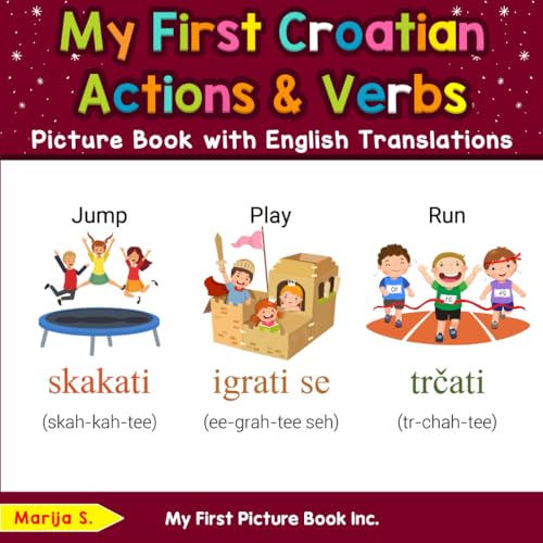 My First Croatian Action & Verbs Picture Book with English Translations (Teach & Learn Basic Croatian words for Children, Band 8) von My First Picture Book Inc
