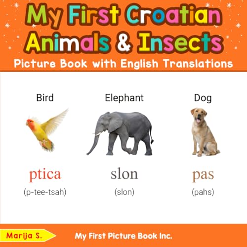 My First Croatian Animals & Insects Picture Book with English Translations (Teach & Learn Basic Croatian words for Children, Band 2) von My First Picture Book Inc
