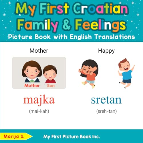 My First Croatian Family & Feelings Picture Book with English Translations (Teach & Learn Basic Croatian words for Children, Band 9) von My First Picture Book Inc