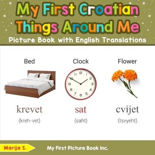 My First Croatian Things Around Me Picture Book with English Translations (Teach & Learn Basic Croatian words for Children, Band 7) von My First Picture Book Inc