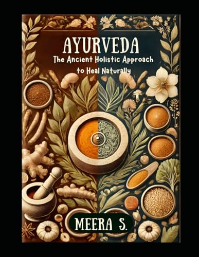 Ayurveda - The Ancient Holistic Approach to Heal Naturally von Independently published