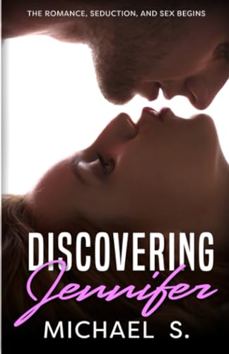 Discovering Jennifer: The romance, seduction, and sex begin