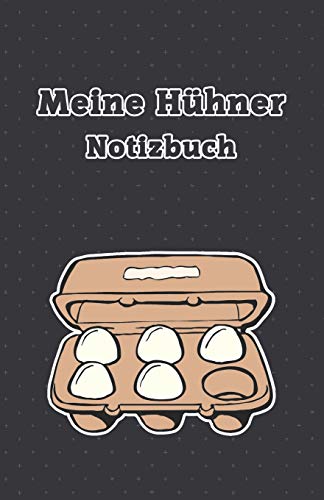 Meine Hühner Notizbuch: Hühner Notizbuch/Landwirt/Hobbyzüchter/Legeaufzeichnung/Eier Legeleistung von Independently published