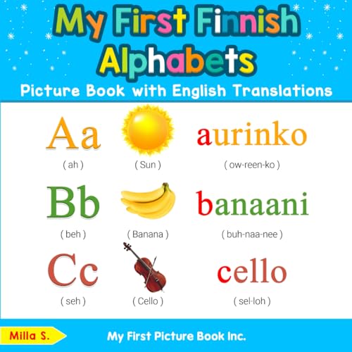 My First Finnish Alphabets Picture Book with English Translations: Bilingual Early Learning & Easy Teaching Finnish Books for Kids (Teach & Learn Basic Finnish words for Children, Band 1)