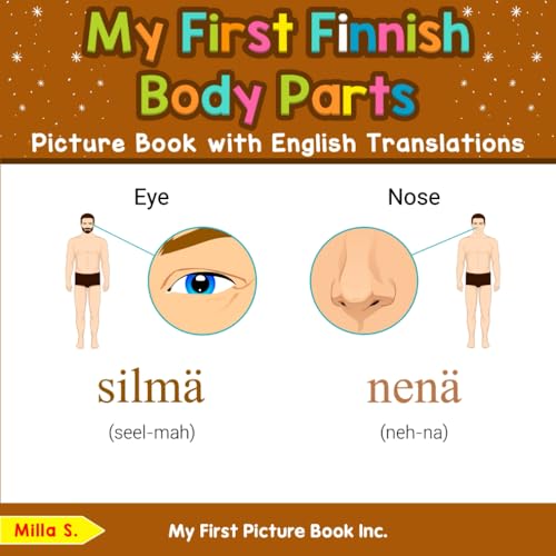 My First Finnish Body Parts Picture Book with English Translations (Teach & Learn Basic Finnish words for Children, Band 6) von My First Picture Book Inc