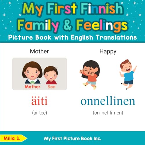 My First Finnish Family & Feelings Picture Book with English Translations (Teach & Learn Basic Finnish words for Children, Band 9) von My First Picture Book Inc