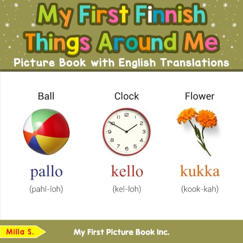 My First Finnish Things Around Me Picture Book with English Translations (Teach & Learn Basic Finnish words for Children, Band 7) von My First Picture Book Inc