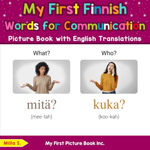 My First Finnish Words for Communication Picture Book with English Translations (Teach & Learn Basic Finnish words for Children, Band 10) von My First Picture Book Inc