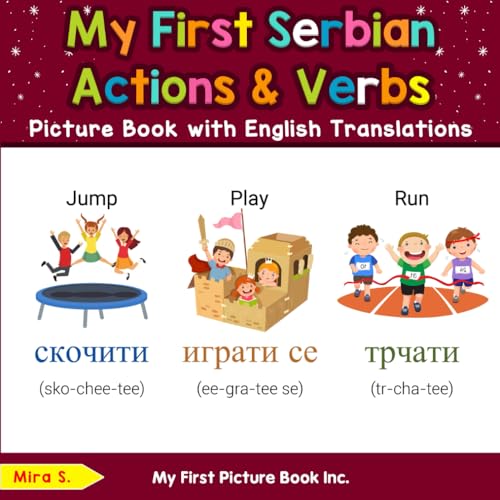 My First Serbian Action & Verbs Picture Book with English Translations (Teach & Learn Basic Serbian words for Children, Band 8) von My First Picture Book Inc