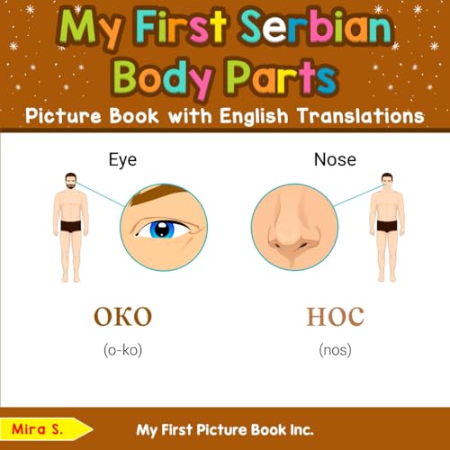 My First Serbian Body Parts Picture Book with English Translations (Teach & Learn Basic Serbian words for Children, Band 6) von My First Picture Book Inc