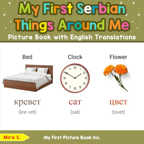 My First Serbian Things Around Me Picture Book with English Translations (Teach & Learn Basic Serbian words for Children, Band 7) von My First Picture Book Inc
