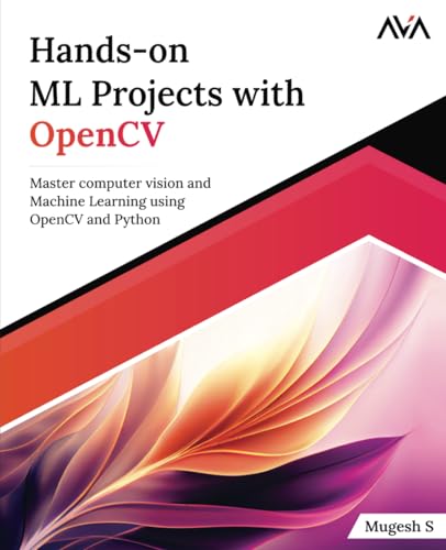 Hands-on ML Projects with OpenCV: Master computer vision and Machine Learning using OpenCV and Python (English Edition) von Orange Education Pvt Ltd