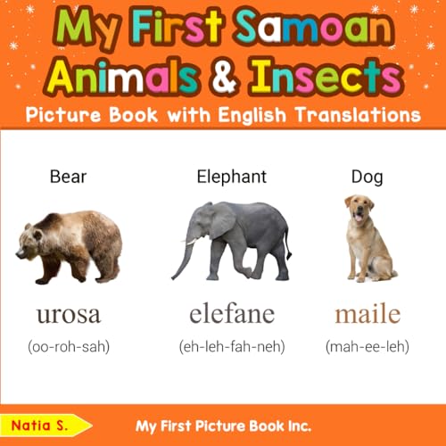 My First Samoan Animals & Insects Picture Book with English Translations (Teach & Learn Basic Samoan words for Children, Band 2) von My First Picture Book Inc