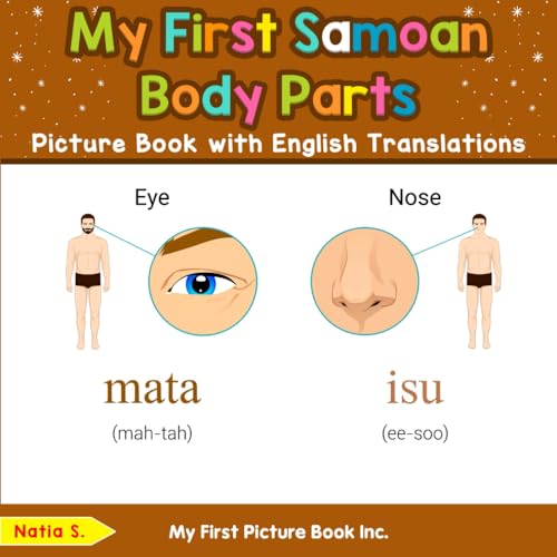 My First Samoan Body Parts Picture Book with English Translations (Teach & Learn Basic Samoan words for Children, Band 6) von My First Picture Book Inc