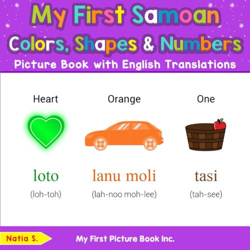 My First Samoan Colors, Shapes & Numbers Picture Book with English Translations (Teach & Learn Basic Samoan words for Children, Band 4) von My First Picture Book Inc