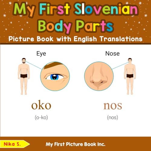 My First Slovenian Body Parts Picture Book with English Translations (Teach & Learn Basic Slovenian words for Children, Band 6) von My First Picture Book Inc