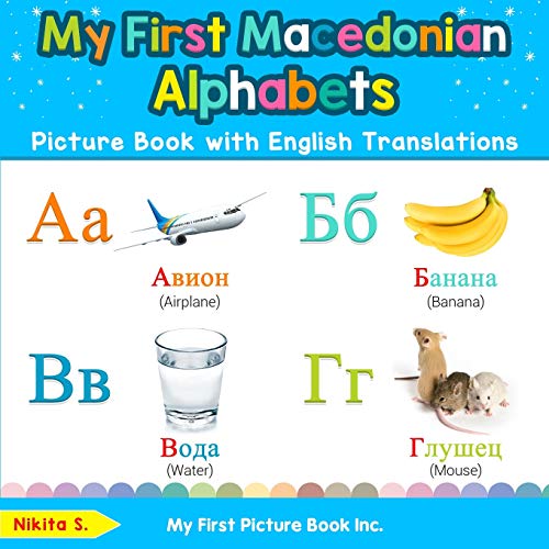 My First Macedonian Alphabets Picture Book with English Translations: Bilingual Early Learning & Easy Teaching Macedonian Books for Kids (Teach & Learn Basic Macedonian words for Children, Band 1) von My First Picture Book Inc