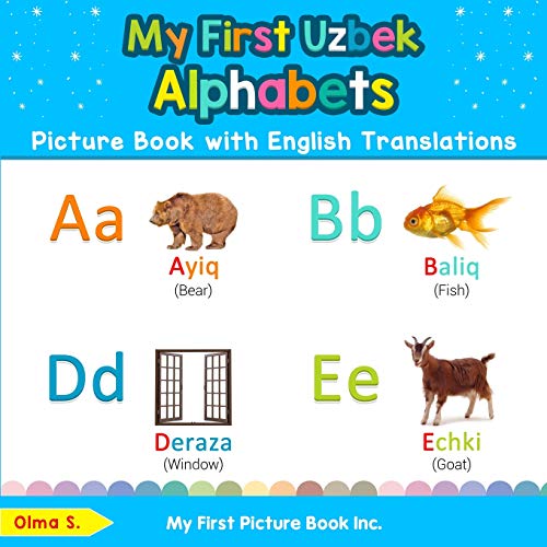 My First Uzbek Alphabets Picture Book with English Translations: Bilingual Early Learning & Easy Teaching Uzbek Books for Kids (Teach & Learn Basic Uzbek words for Children, Band 1)