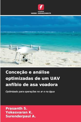 Conceção e análise optimizadas de um UAV anfíbio de asa voadora: Optimizado para operações no ar e na água von Edições Nosso Conhecimento