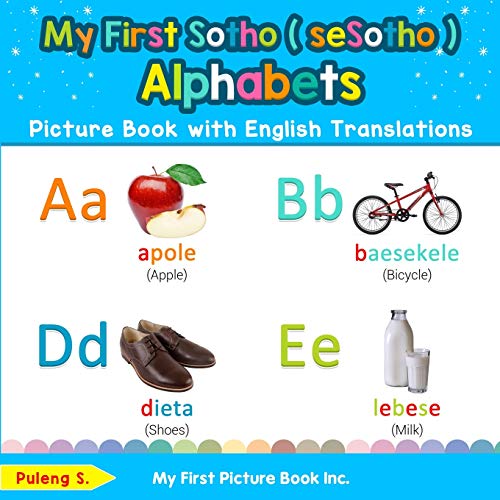 My First Sotho ( seSotho ) Alphabets Picture Book with English Translations: Bilingual Early Learning & Easy Teaching Sotho ( seSotho ) Books for Kids ... Sotho ( seSotho ) words for Children, Band 1) von My First Picture Book Inc