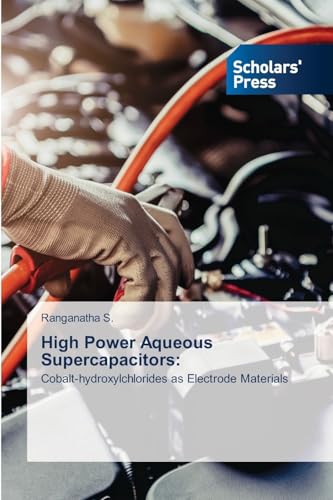 High Power Aqueous Supercapacitors:: Cobalt-hydroxylchlorides as Electrode Materials von Scholars' Press