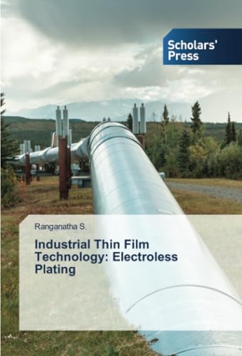 Industrial Thin Film Technology: Electroless Plating: DE von Scholars' Press