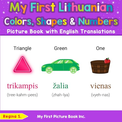 My First Lithuanian Colors, Shapes & Numbers Picture Book with English Translations (Teach & Learn Basic Lithuanian words for Children, Band 4) von My First Picture Book Inc
