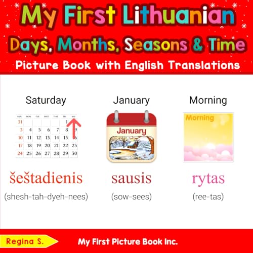 My First Lithuanian Days, Months, Seasons & Time Picture Book with English Translations (Teach & Learn Basic Lithuanian words for Children, Band 5) von My First Picture Book Inc