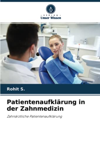 Patientenaufklärung in der Zahnmedizin: Zahnärztliche Patientenaufklärung von Verlag Unser Wissen