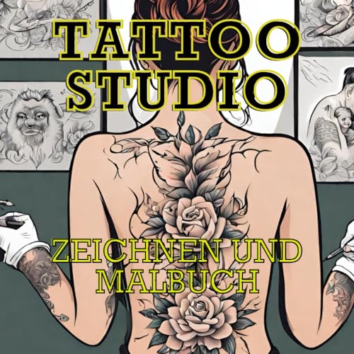 TATTOO STUDIO Zeichnen und Malbuch: Gestalte deine Tattoo-Ideen auf dieser Körperleinwand, male sie an, habe Spaß, zur Meditation oder zum Vergnügen mit Tinte von Independently published