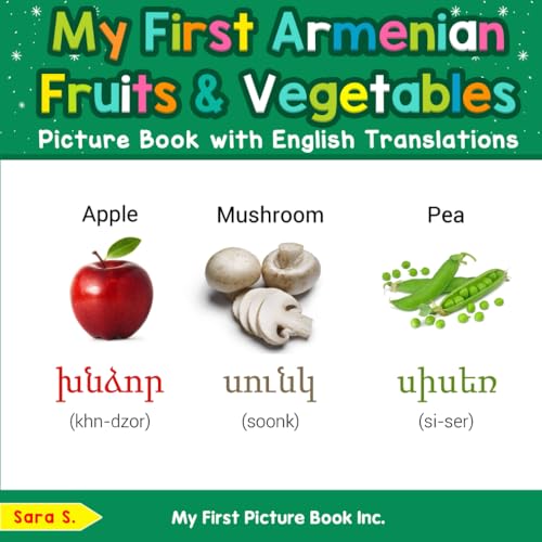 My First Armenian Fruits & Vegetables Picture Book with English Translations (Teach & Learn Basic Armenian words for Children, Band 3) von My First Picture Book Inc