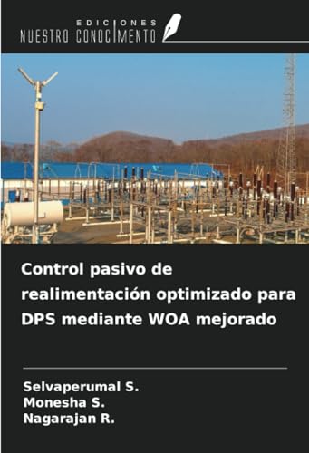 Control pasivo de realimentación optimizado para DPS mediante WOA mejorado von Ediciones Nuestro Conocimiento