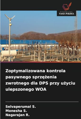 Zoptymalizowana kontrola pasywnego sprzężenia zwrotnego dla DPS przy użyciu ulepszonego WOA: DE von Wydawnictwo Nasza Wiedza