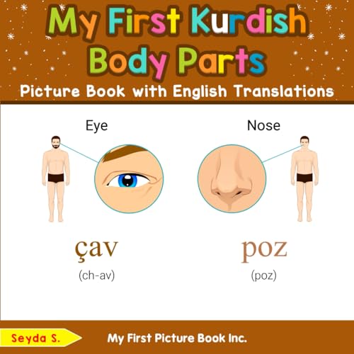 My First Kurdish Body Parts Picture Book with English Translations (Teach & Learn Basic Kurdish words for Children, Band 6) von My First Picture Book Inc