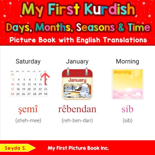 My First Kurdish Days, Months, Seasons & Time Picture Book with English Translations (Teach & Learn Basic Kurdish words for Children, Band 5) von My First Picture Book Inc