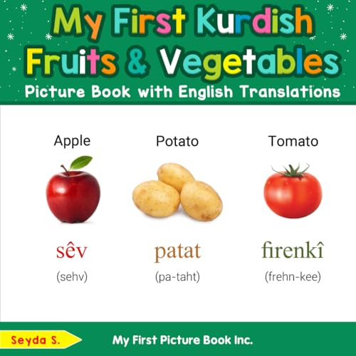 My First Kurdish Fruits & Vegetables Picture Book with English Translations (Teach & Learn Basic Kurdish words for Children, Band 3) von My First Picture Book Inc