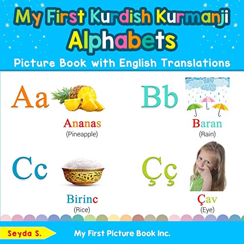 My First Kurdish Kurmanji Alphabets Picture Book with English Translations: Bilingual Early Learning & Easy Teaching Kurdish Kurmanji Books for Kids ... Kurdish Kurmanji words for Children, Band 1)