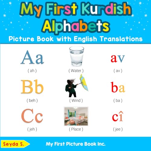 My First Kurdish Kurmanji Alphabets Picture Book with English Translations: Bilingual Early Learning & Easy Teaching Kurdish Kurmanji Books for Kids ... Kurdish Kurmanji words for Children, Band 1)