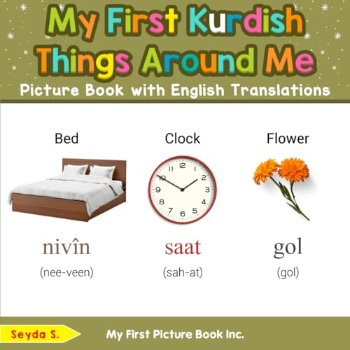 My First Kurdish Things Around Me Picture Book with English Translations (Teach & Learn Basic Kurdish words for Children, Band 7) von My First Picture Book Inc