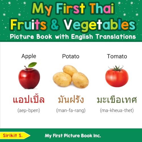 My First Thai Fruits & Vegetables Picture Book with English Translations (Teach & Learn Basic Thai words for Children, Band 3) von My First Picture Book Inc