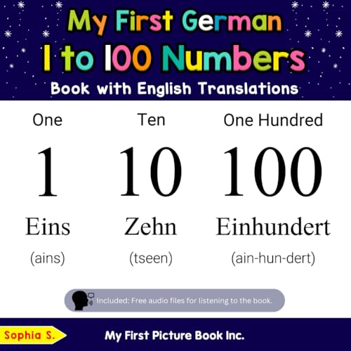 My First German 1 to 100 Numbers Book with English Translations (Teach & Learn Basic German words for Children, Band 20)