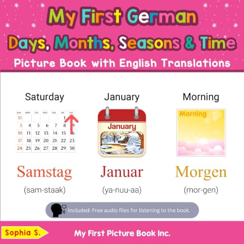 My First German Days, Months, Seasons & Time Picture Book with English Translations (Teach & Learn Basic German words for Children, Band 16) von My First Picture Book Inc