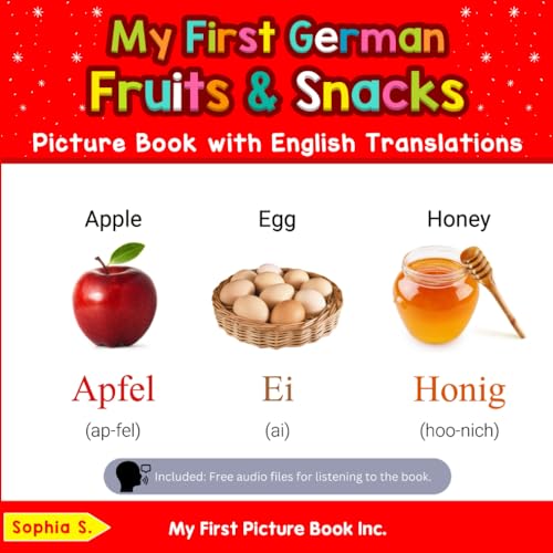 My First German Fruits & Snacks Picture Book with English Translations (Teach & Learn Basic German words for Children, Band 3) von My First Picture Book Inc