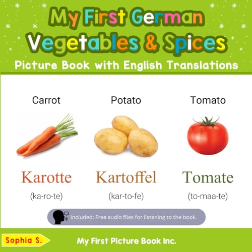 My First German Vegetables & Spices Picture Book with English Translations (Teach & Learn Basic German words for Children, Band 4)