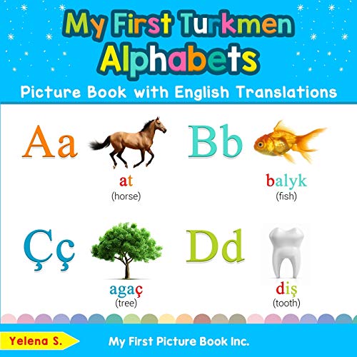 My First Turkmen Alphabets Picture Book with English Translations: Bilingual Early Learning & Easy Teaching Turkmen Books for Kids (Teach & Learn Basic Turkmen words for Children, Band 1)