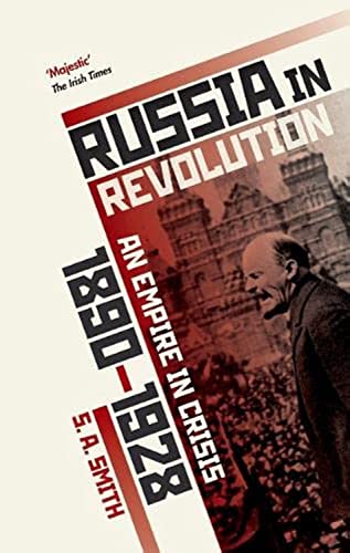 Russia in Revolution: An Empire in Crisis, 1890 to 1928. Winner of the PEN Hessell-Tiltman Prize for History 2018