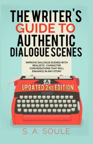The Writer's Guide to Authentic Dialogue Scenes: Craft Vibrant Characters and Vivid Dialogue (Fiction Writing Tools, Band 4)