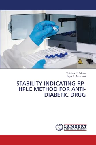 STABILITY INDICATING RP-HPLC METHOD FOR ANTI-DIABETIC DRUG: DE von LAP LAMBERT Academic Publishing