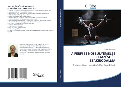 A FÉRFI ÉS N¿I SÚLYEMELÉS ELEMZÉSE ÉS SZAKIRODALMA: A súlyemel¿sport aktuális kérdései és problémái A FÉRFI ÉS N¿I SÚLYEMELÉS ELEMZÉSE ÉS SZAKIRODALMA: A súlyemel¿sport aktuális kérdései és problémái von GlobeEdit
