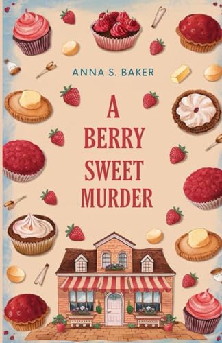 A Berry Sweet Murder: A Small-town Cozy Murder Mystery (A Maplewood Falls Cozy Mystery series) von Independently published